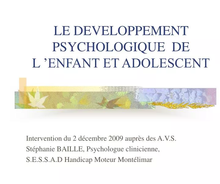 PPT - LE DEVELOPPEMENT PSYCHOLOGIQUE DE L ’ENFANT ET ADOLESCENT ...