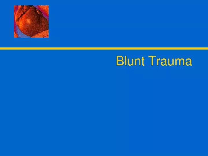 PPT Blunt Trauma PowerPoint Presentation Free Download ID 5669649
