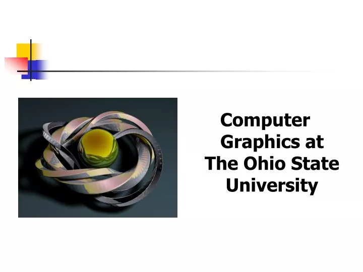 PPT Computer Graphics at The Ohio State University PowerPoint
