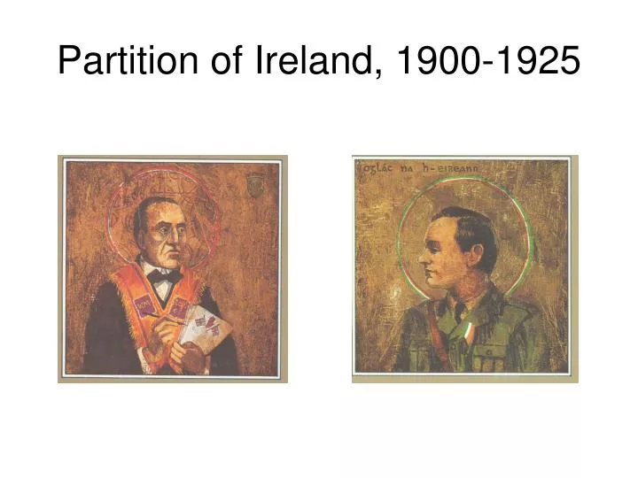 PPT Partition of Ireland, 19001925 PowerPoint