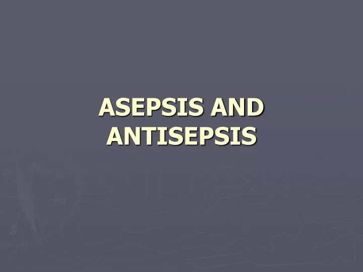 asepsis and antisepsis n.