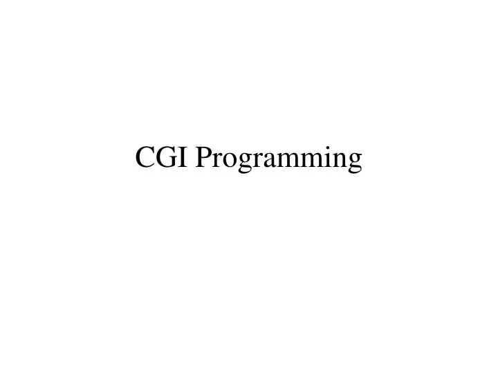 PPT - CGI Programming PowerPoint Presentation, free download - ID:5675583