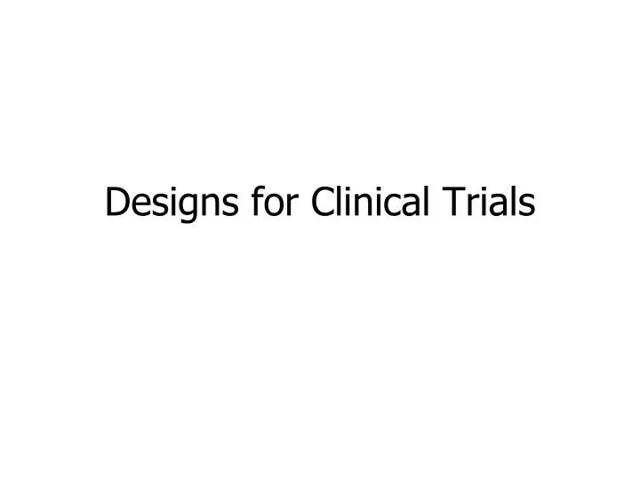 designs for clinical trials n.