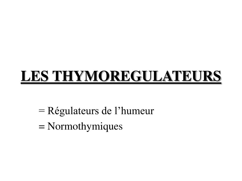 PPT - LES THYMOREGULATEURS PowerPoint Presentation, free download -  ID:5677100