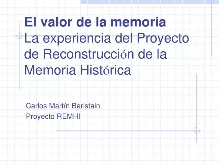 el valor de la memoria la experiencia del proyecto de reconstrucci n de la memoria hist rica n.