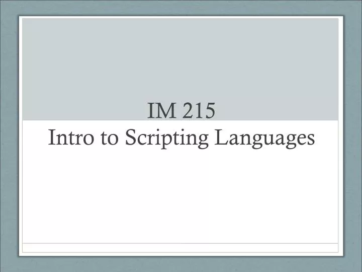 PPT - IM 215 Intro to Scripting Languages PowerPoint Presentation, free ...