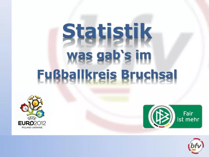 PPT - Statistik Was Gab‘s Im Fußballkreis Bruchsal PowerPoint ...