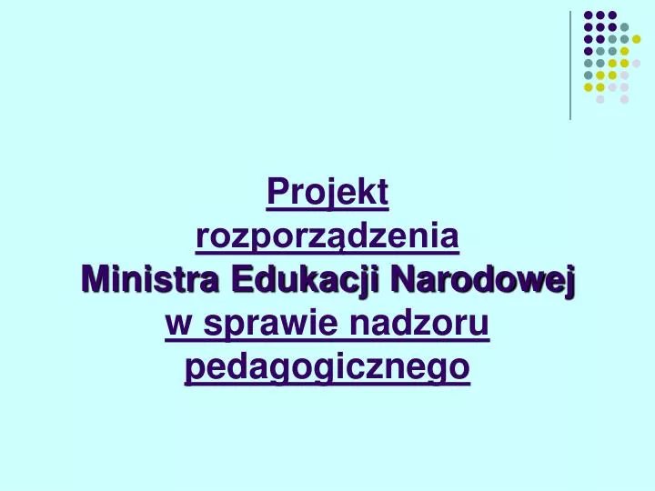 Rozporządzenie W Sprawie Nadzoru Pedagogicznego 2021 PPT - Projekt rozporządzenia Ministra Edukacji Narodowej w sprawie