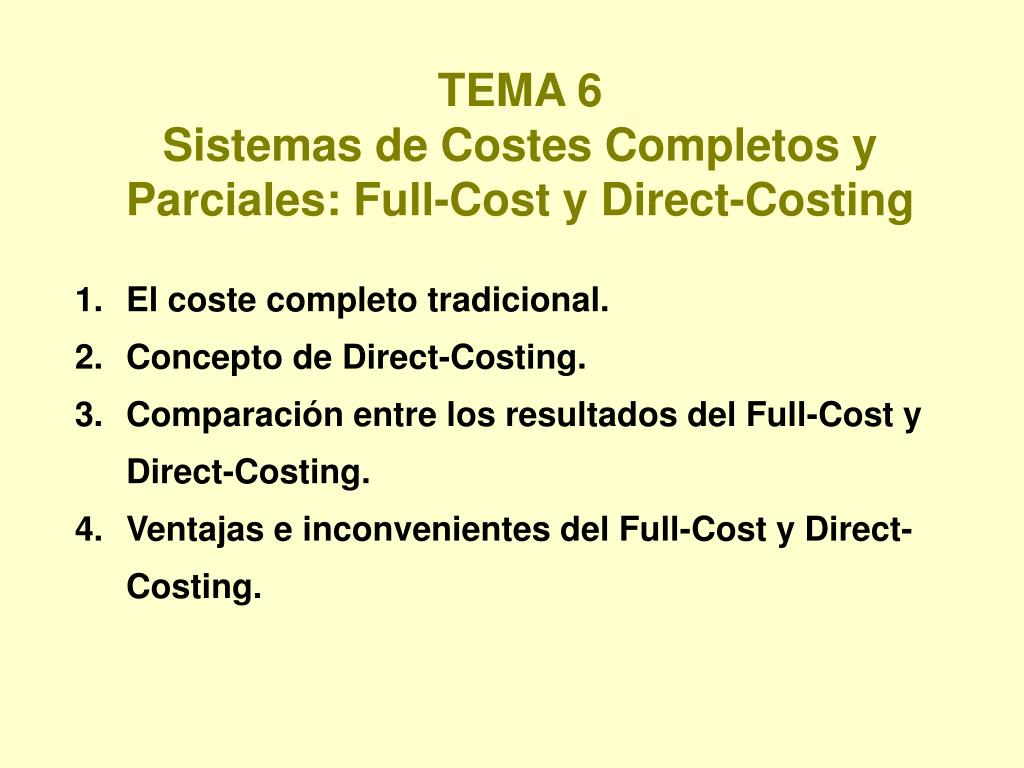 PPT - TEMA 6 Sistemas de Costes Completos y Parciales: Full-Cost y  Direct-Costing PowerPoint Presentation - ID:5683954