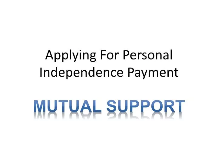 PPT Applying For Personal Independence Payment PowerPoint
