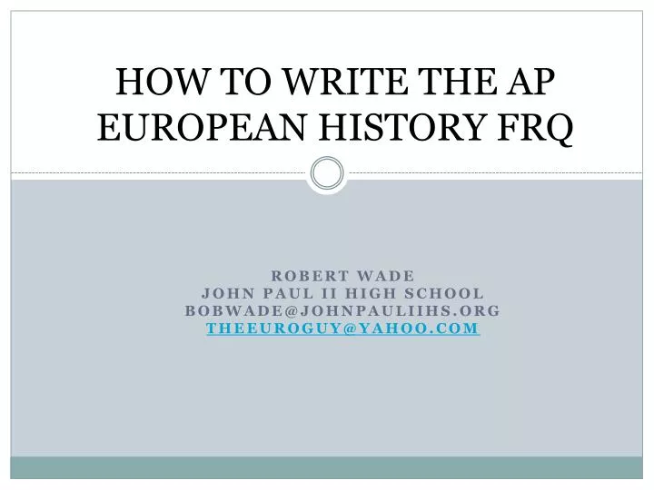 PPT HOW TO WRITE THE AP EUROPEAN HISTORY FRQ PowerPoint Presentation