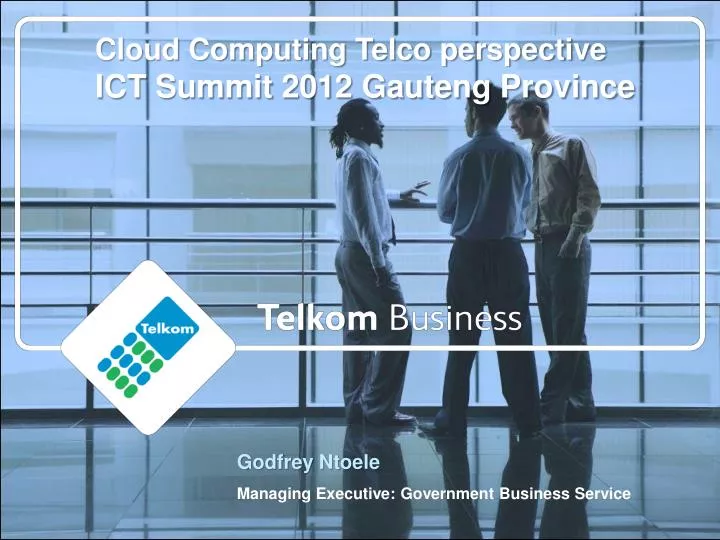cloud computing telco perspective ict summit 2012 gauteng province n.