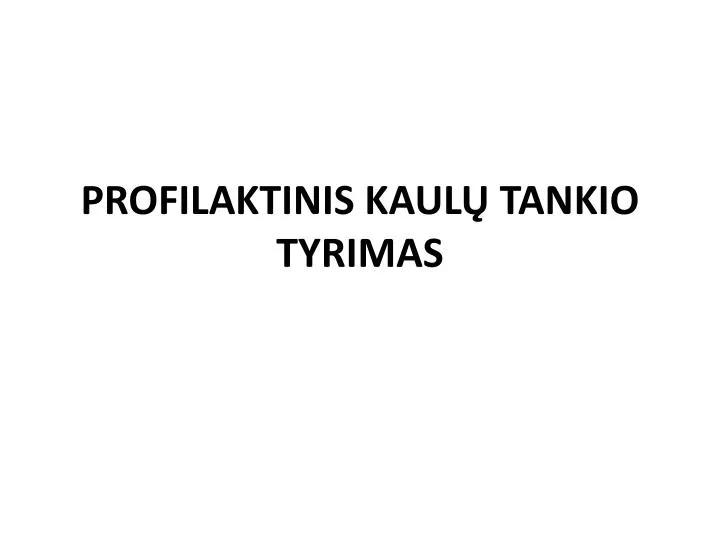 PPT - PROFILAKTINI S KAULŲ TANKIO TYRIM AS PowerPoint Presentation, free  download - ID:5689813