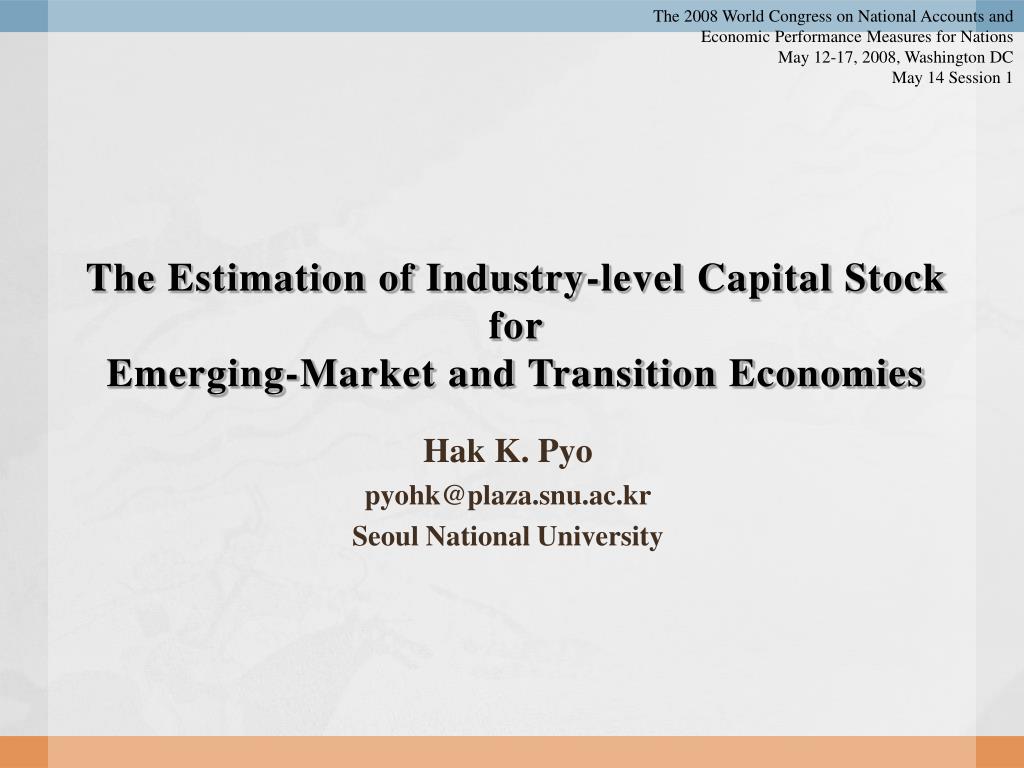 Ppt The Estimation Of Industry Level Capital Stock For Emerging Market And Transition Economies Powerpoint Presentation Id Ppt The Estimation Of Industry Level Capital Stock For Emerging Market And Transition Economies Powerpoint Presentation Id