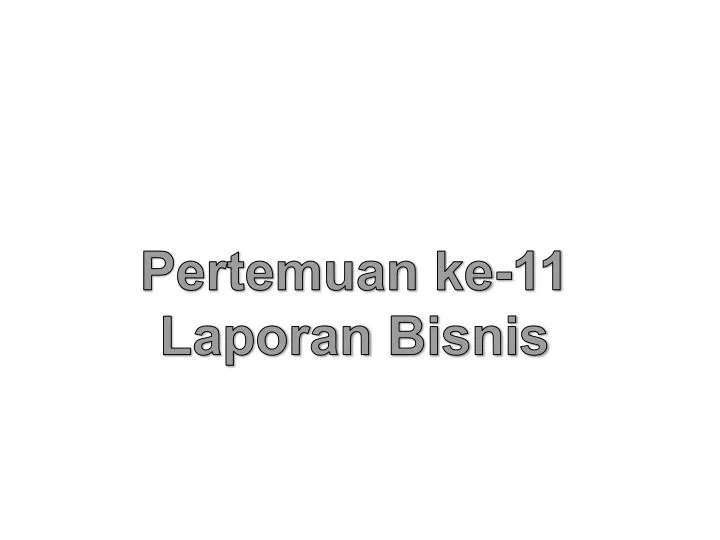Ppt Pertemuan Ke 11 Laporan Bisnis Powerpoint Presentation Free Download Id 5691877