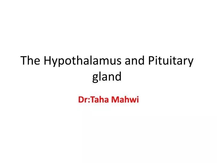 the hypothalamus and pituitary gland n.