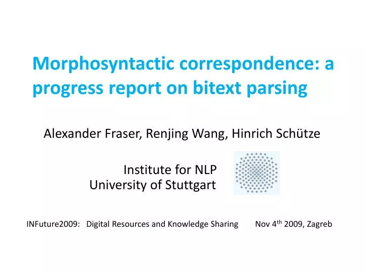 morphosyntactic correspondence a progress report on bitext parsing n.