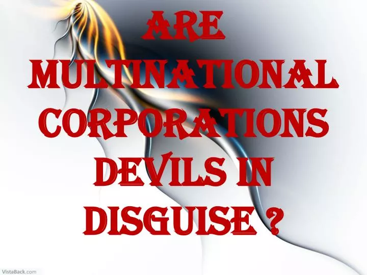 are multinational corporations devils in disguise n.