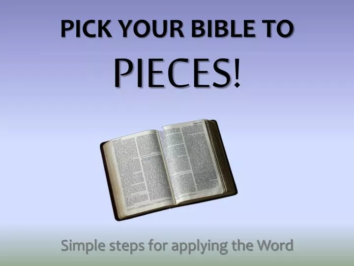 pick your bible to pieces n.