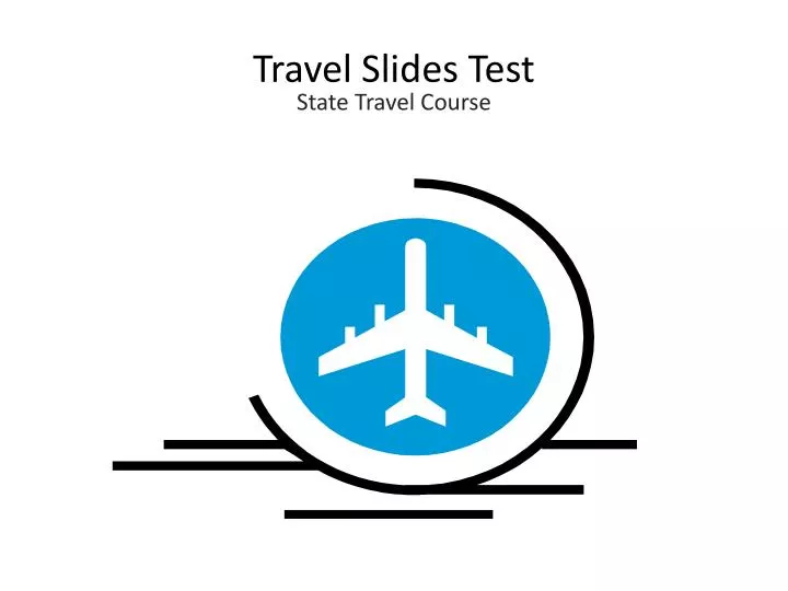 travel slides test state travel course n.