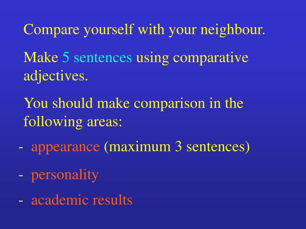 Make comparative sentences. Comparative sentences. Complete the sentences with the Comparative adjectives. Compare the sentences.