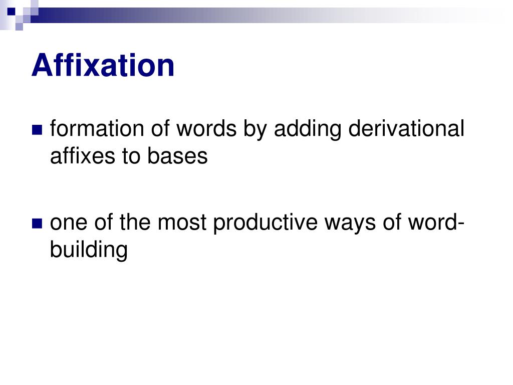 Word formation 4. Affixation. Affixation примеры. Derivation. Affixation.. Word formation affixation.