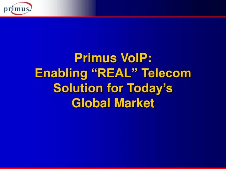 primus voip enabling real telecom solution for today s global market n.