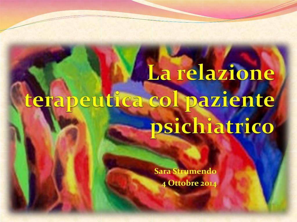 PPT - La relazione terapeutica col paziente psichiatrico PowerPoint  Presentation - ID:5702870