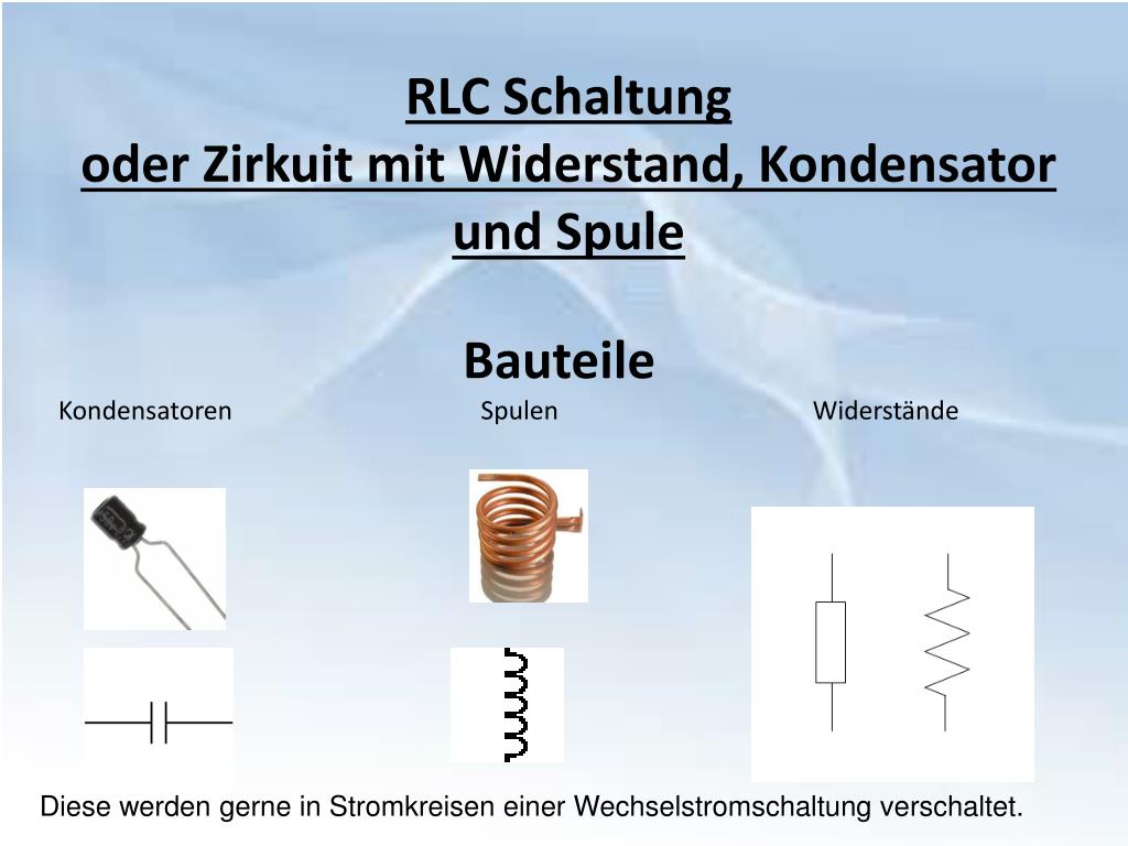 PPT - Wechselstrom mit Widerstand, Spule und Kondensator PowerPoint  Presentation - ID:5703333