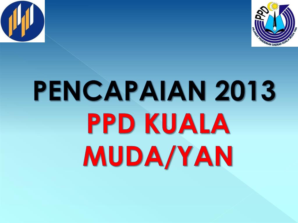 Ppt Dialog Prestasi Ppd Bersama Pengetua Dan Guru Besar Daerah Kuala Muda Yan 2014 Powerpoint Presentation Id 5703433