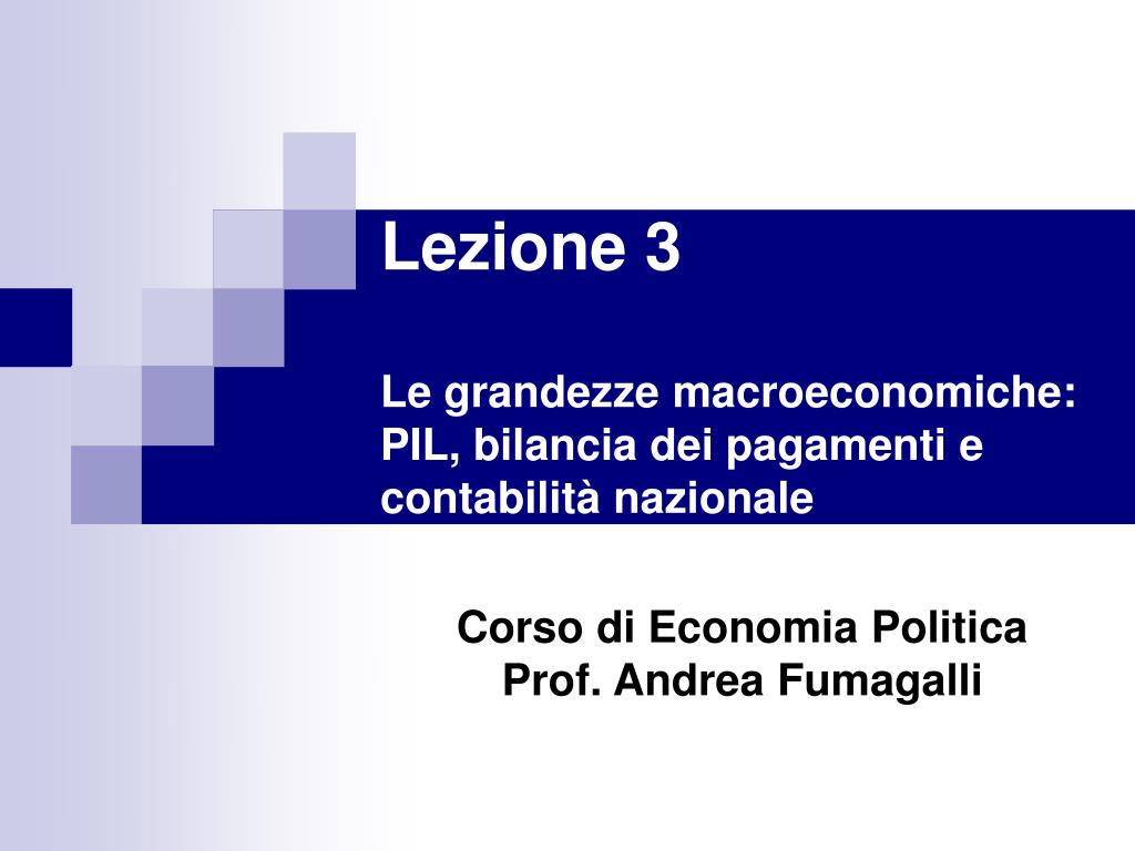 PPT - Lezione 3 Le grandezze macroeconomiche: PIL, bilancia dei pagamenti e  contabilità nazionale PowerPoint Presentation - ID:5703586