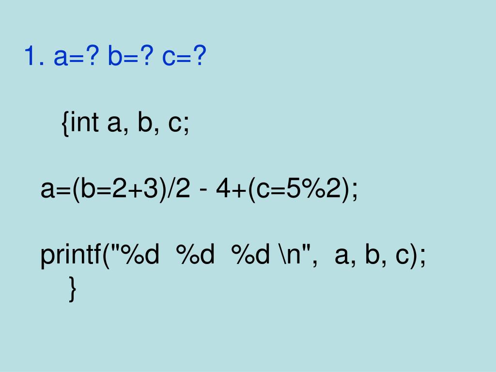 Int a 8 2. INT A, B, C;. Printf(“a=%d, b=%d,”, a, b );. INT A[6-8]. -4+(-2).