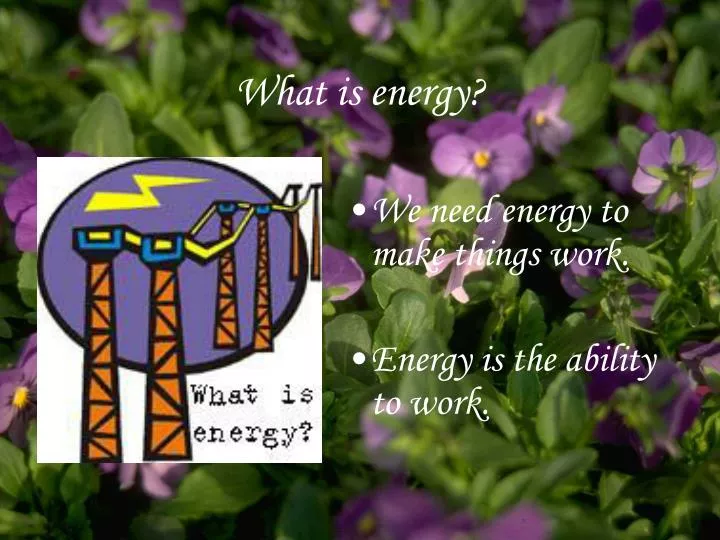 PPT What is energy? PowerPoint Presentation, free download ID5708742