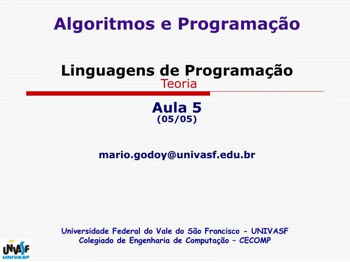 algoritmos e programa o linguagens de programa o teoria aula 5 05 05 mario godoy@univasf edu br n.