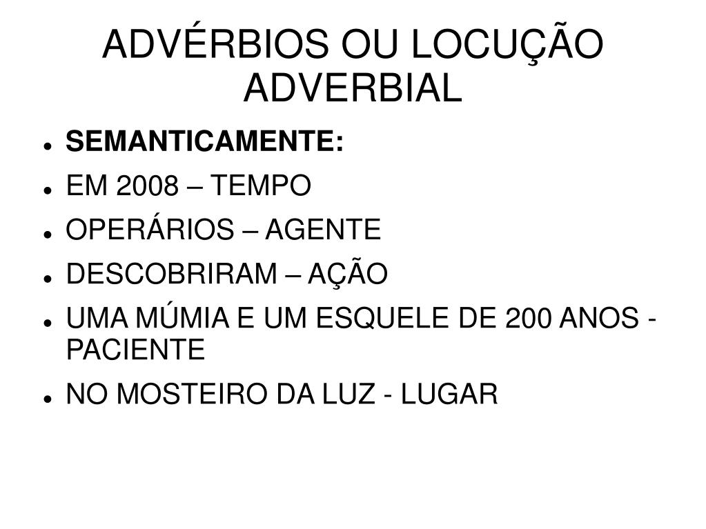 PPT - ADVÉRBIOS OU LOCUÇÃO ADVERBIAL PowerPoint Presentation, free ...