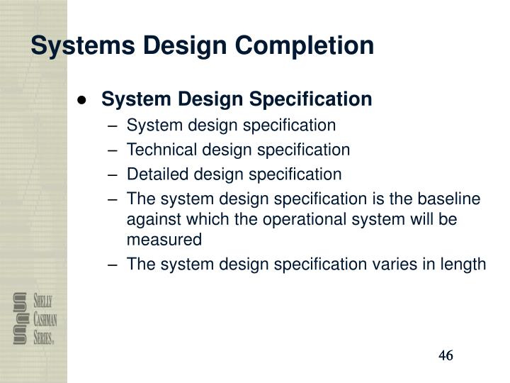 system design specification Catching problems when the requirements and specifications are being with the meaning that the product is a system the design specifications address. system design specification Catching problems when the requirements and specifications are being with the meaning that the product is a system the design specifications address.