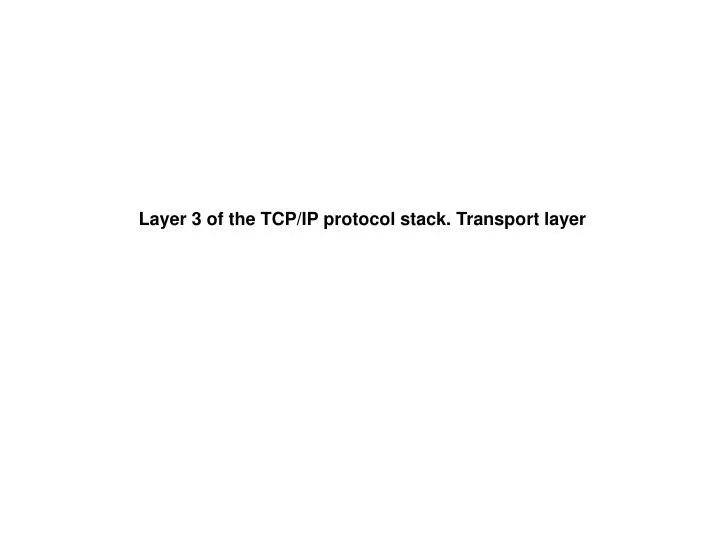 layer 3 of the tcp ip protocol stack transport layer n.
