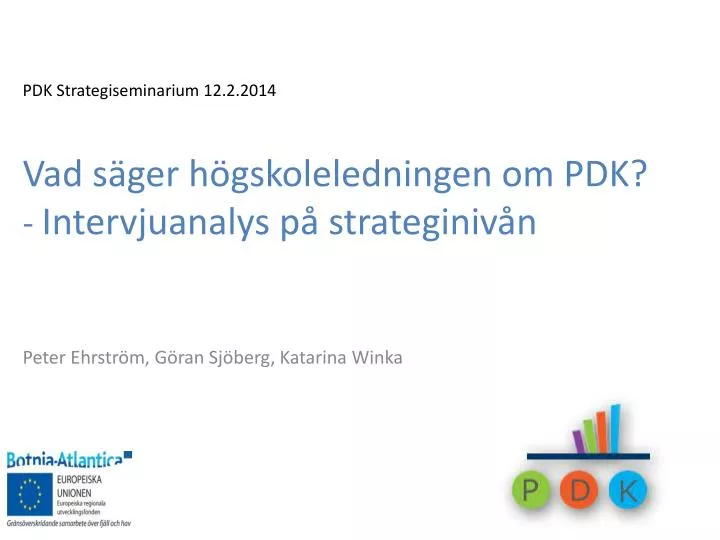 pdk strategiseminarium 12 2 2014 vad s ger h gskoleledningen om pdk intervjuanalys p strateginiv n n.