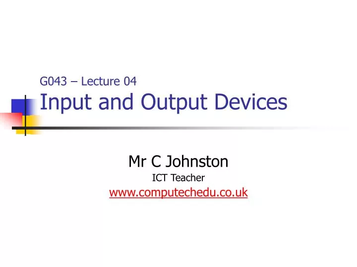 g043 lecture 04 input and output devices n.