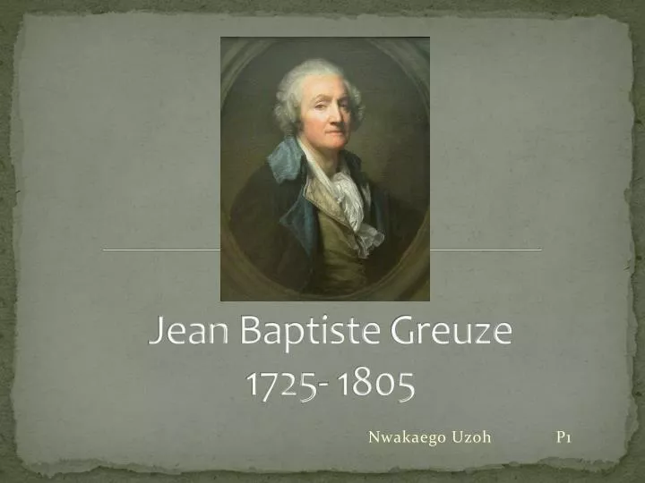 PPT - Jean Baptiste Greuze 1725- 1805 PowerPoint Presentation, free  download - ID:5722286
