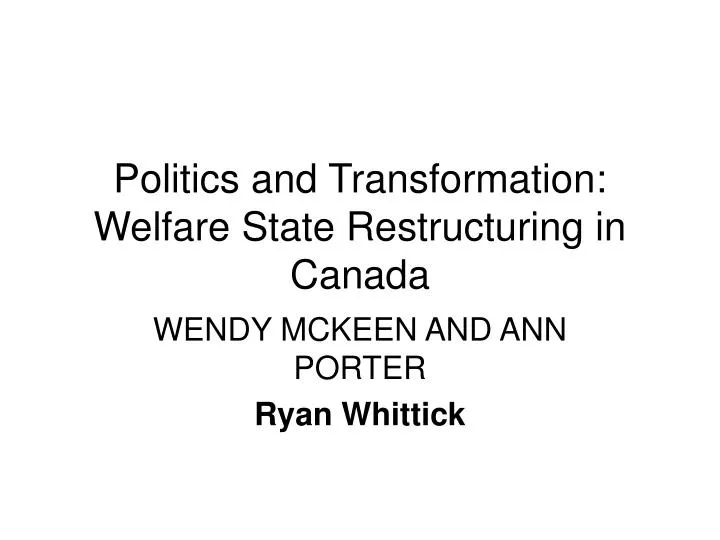 politics and transformation welfare state restructuring in canada n.
