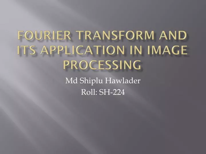 PPT - Fourier Transform and its Application in Image Processing ...