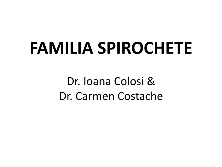 familia spirochete dr ioana colosi dr carmen costache n.