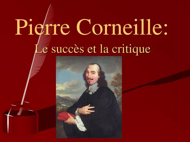 PPT - Pierre Corneille: PowerPoint Presentation, free download - ID:5728989