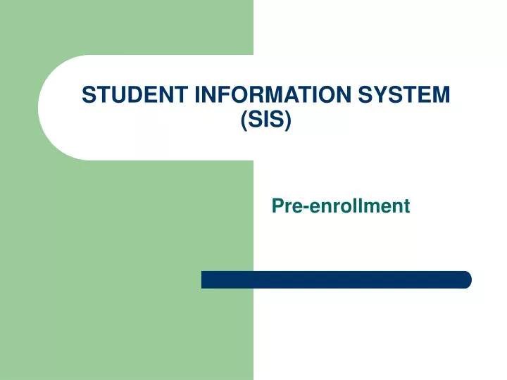 PPT STUDENT INFORMATION SYSTEM (SIS) PowerPoint Presentation, free download ID5731003