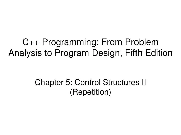 PPT - C++ Programming: From Problem Analysis to Program Design, Fifth ...