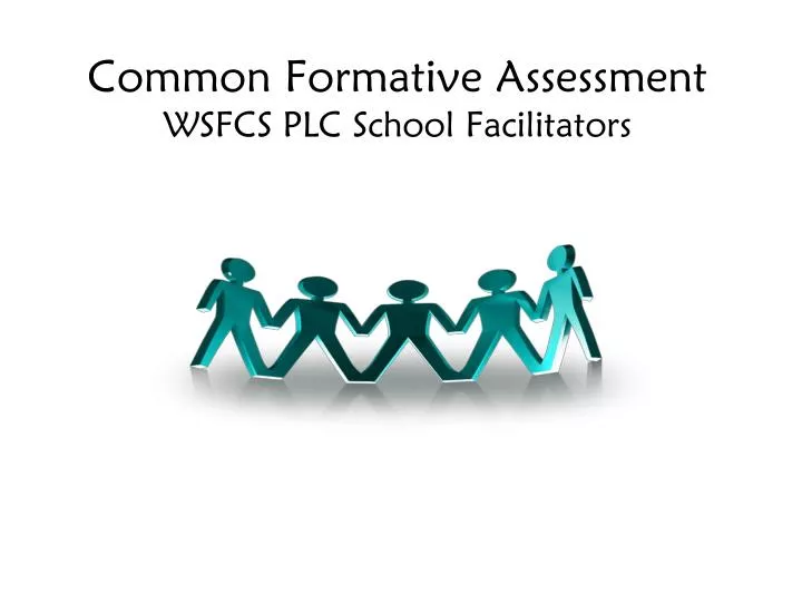 Ppt Common Formative Assessment Wsfcs Plc School Facilitators