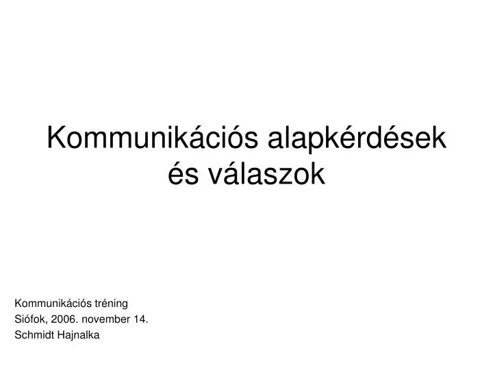 PPT - Kommunikációs Alapkérdések és Válaszok PowerPoint Presentation ...