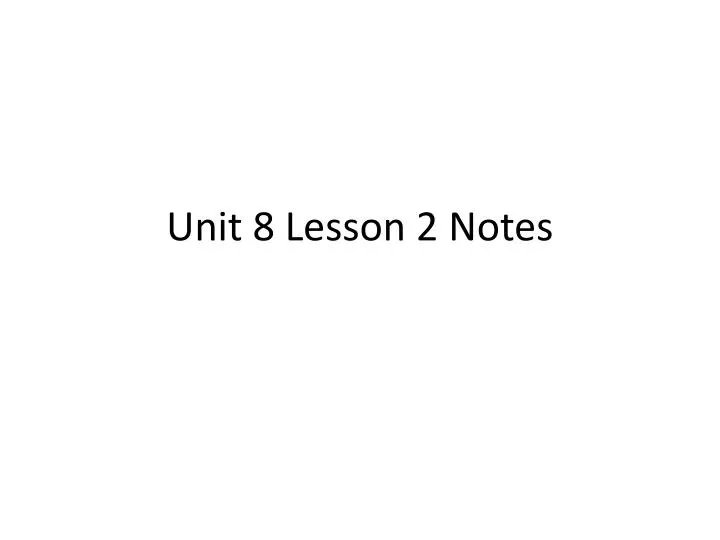 unit 8 lesson 2 notes n.