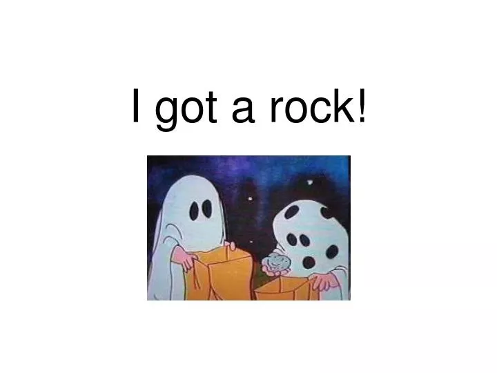 i got a rock n.
